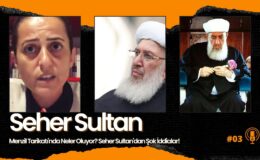 Seher Sultan, Menzil Tarikatı’ndaki Korkunç Gerçekleri Dile Getirdi!